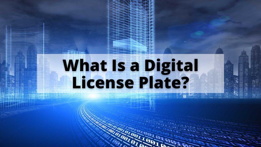 What Is a Digital License Plate?