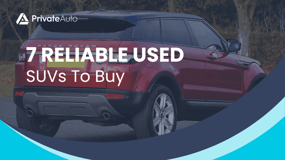 7 Reliable Used SUVs to Buy