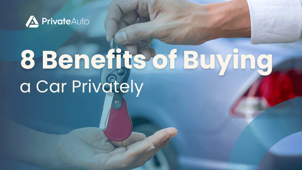 8 Benefits of Buying a Car Privately