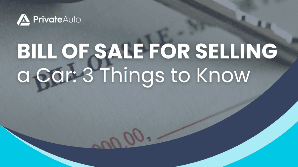 Bill of Sale for Selling a Car: 3 Things to Know