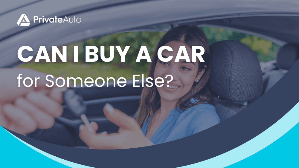 Can I Buy a Car for Someone Else