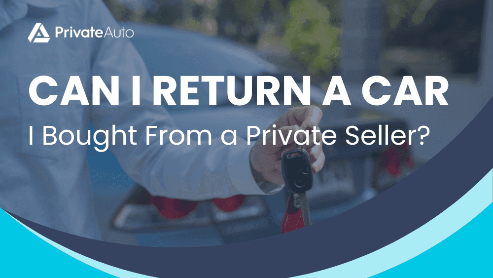 Can I Return a Car I Bought From a Private Seller?
