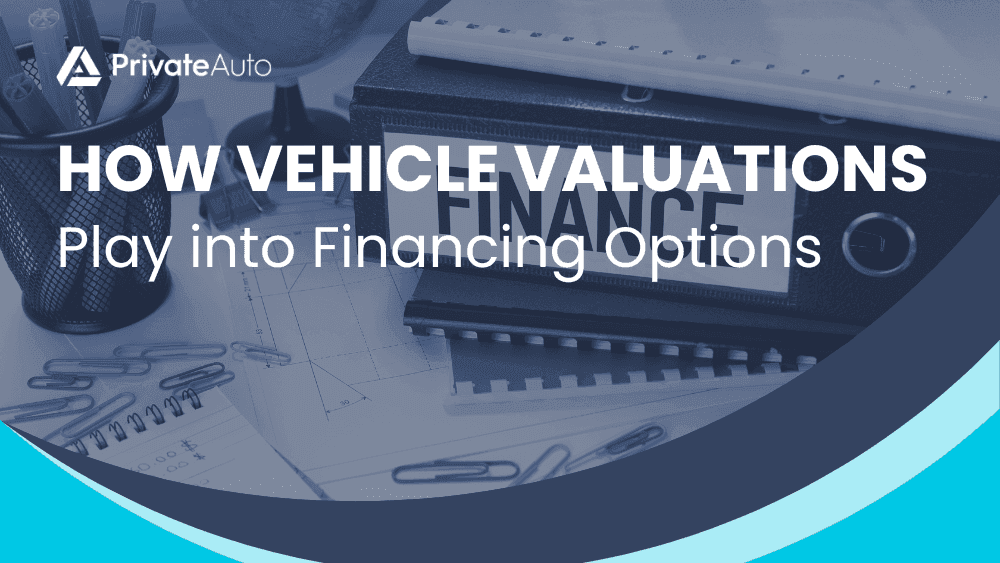 How Vehicle Valuations Play into Financing Options