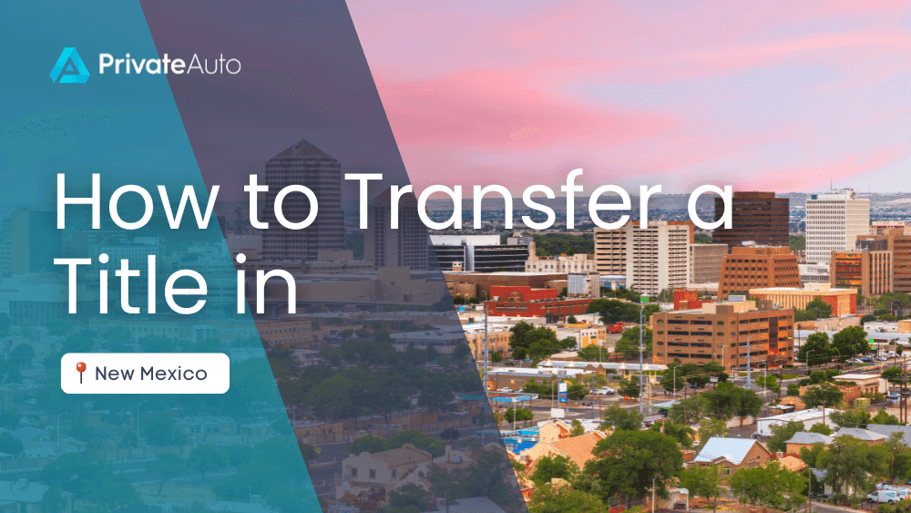 How to Transfer a Title in New Mexico