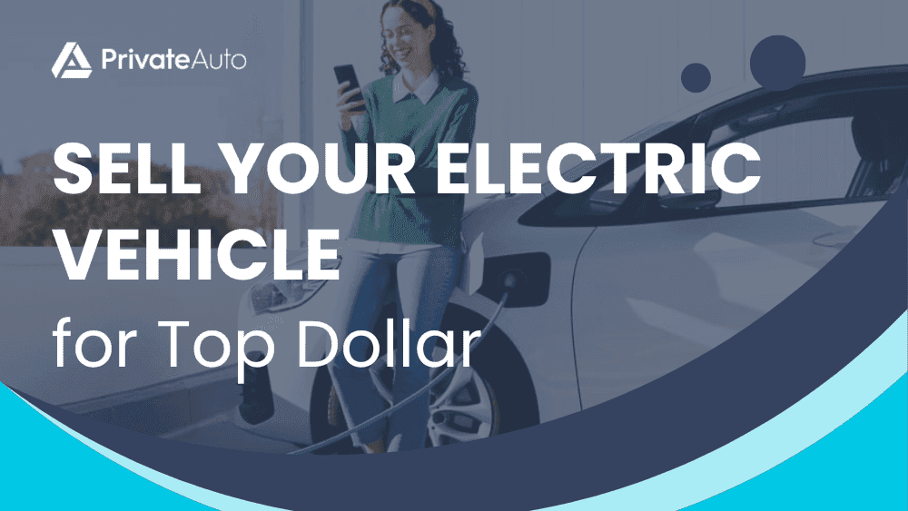Sell Your Electric Vehicle for Top Dollar