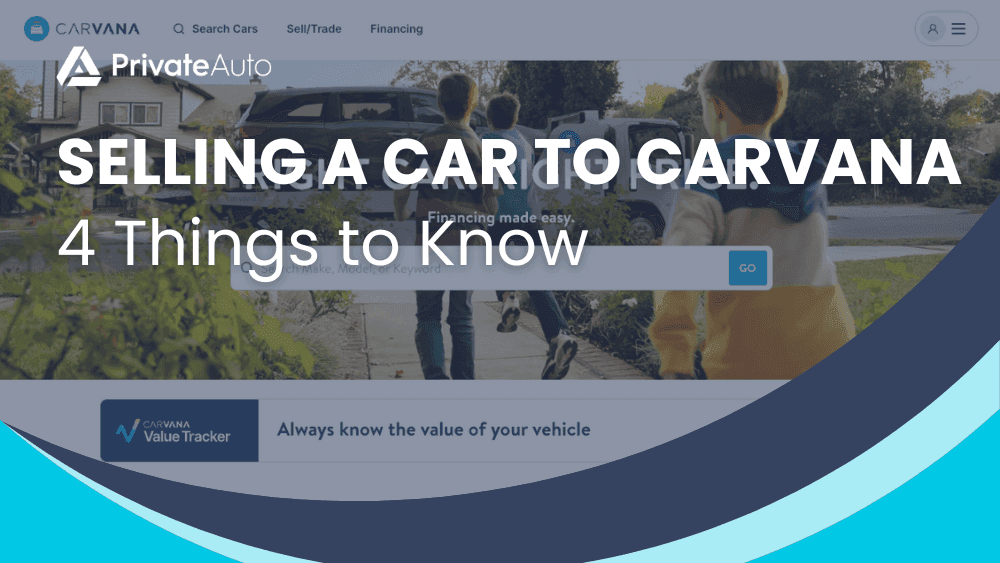 Selling a Car to Carvana: 4 Things to Know