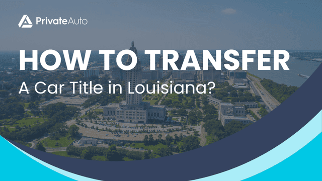 How to Transfer a Car Title in Louisiana