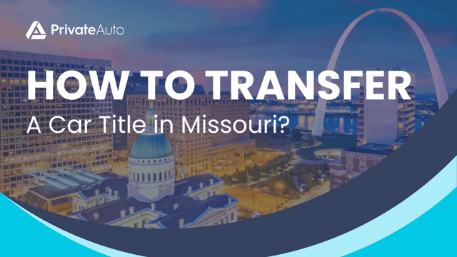 How to Transfer a Car Title in Missouri
