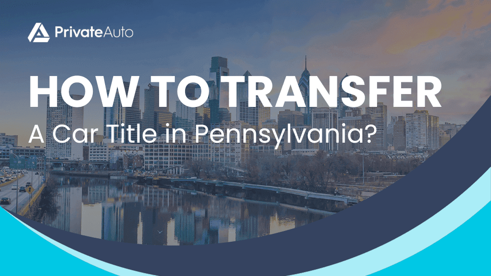 How to Transfer the Title of a Car in Pennsylvania