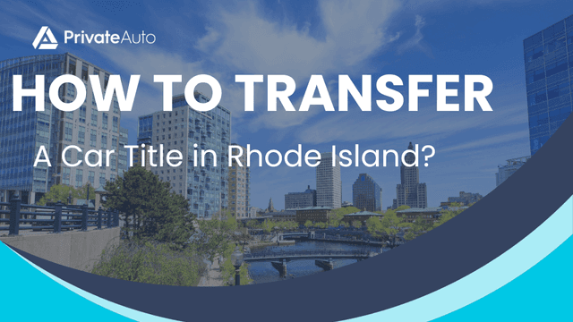 How to Transfer a Car Title in Rhode Island?