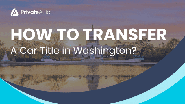 How to Transfer a Car Title in Washington?