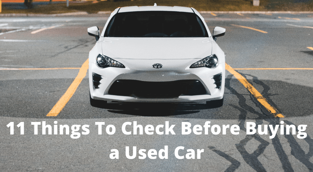 11 Things To Check Before Buying a Used Car