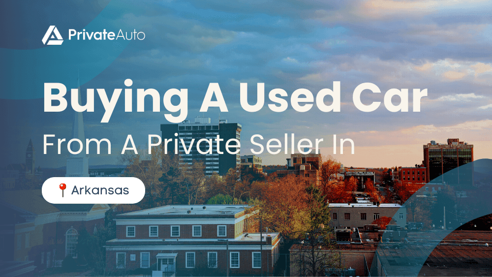 Buying A Used Car From A Private Seller In Arkansas