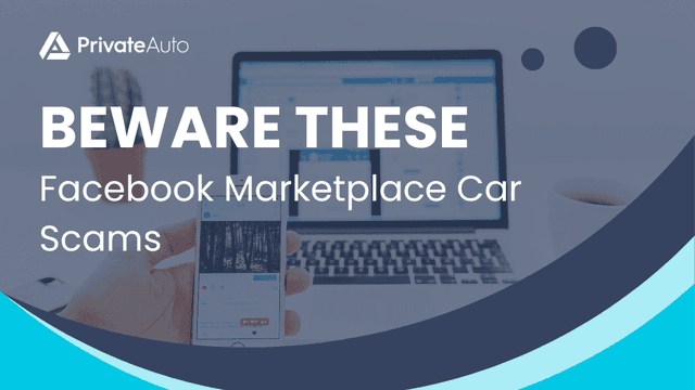 Beware These Facebook Marketplace Car Scams | PrivateAuto