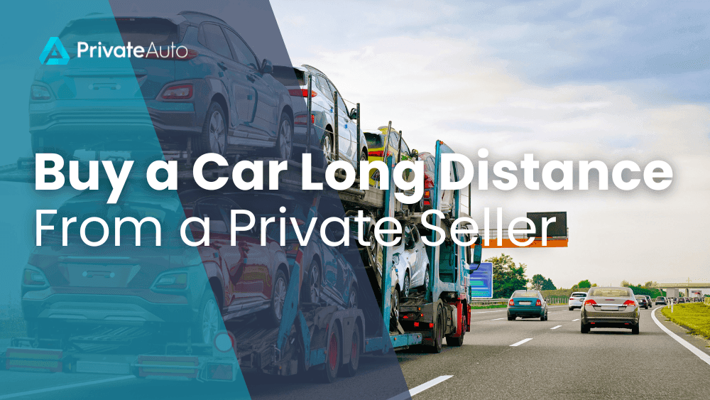 Buy a car long distance from a private seller