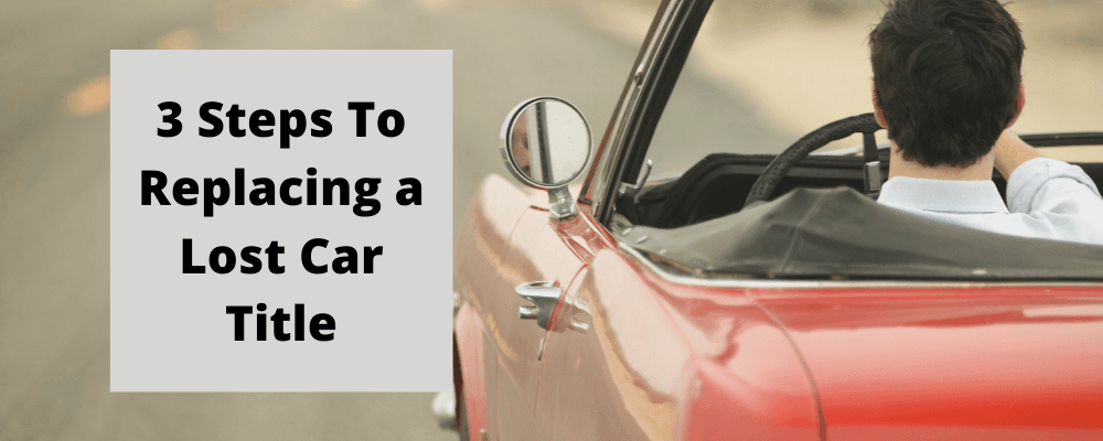 3 Steps To Replacing a Lost Car Title