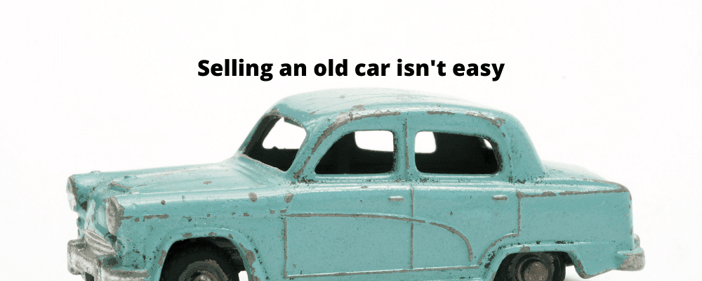 Selling an Old Car Isn’t Easy