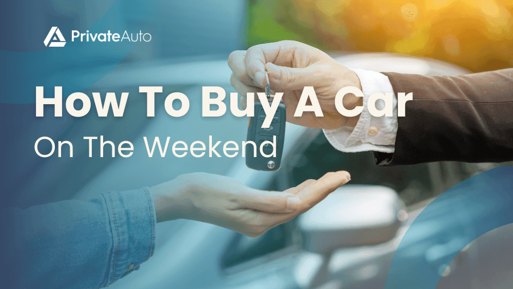 How To Buy A Car On The Weekend