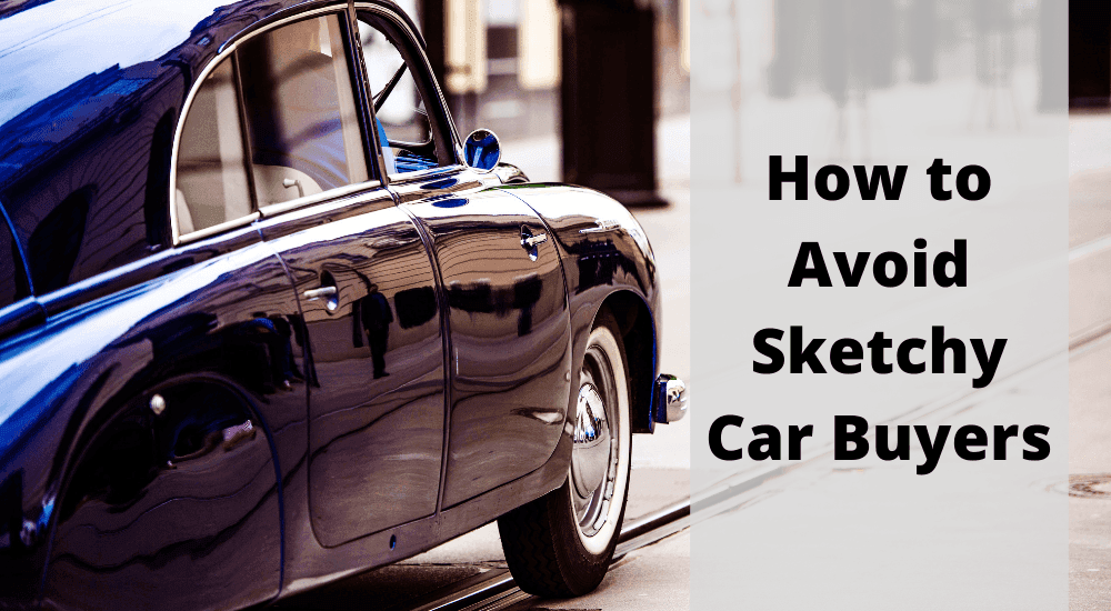 How to Avoid Sketchy Car Buyers