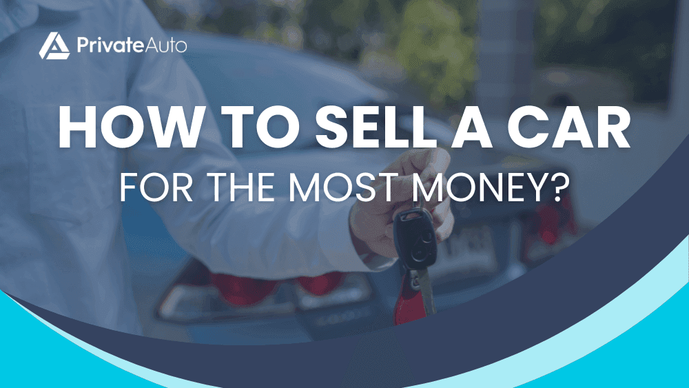 How to Sell a Car for the Most Money?