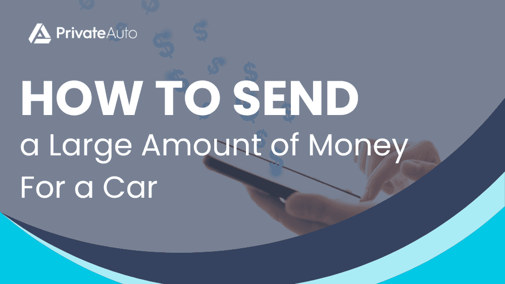 How to Send a Large Amount of Money For a Car