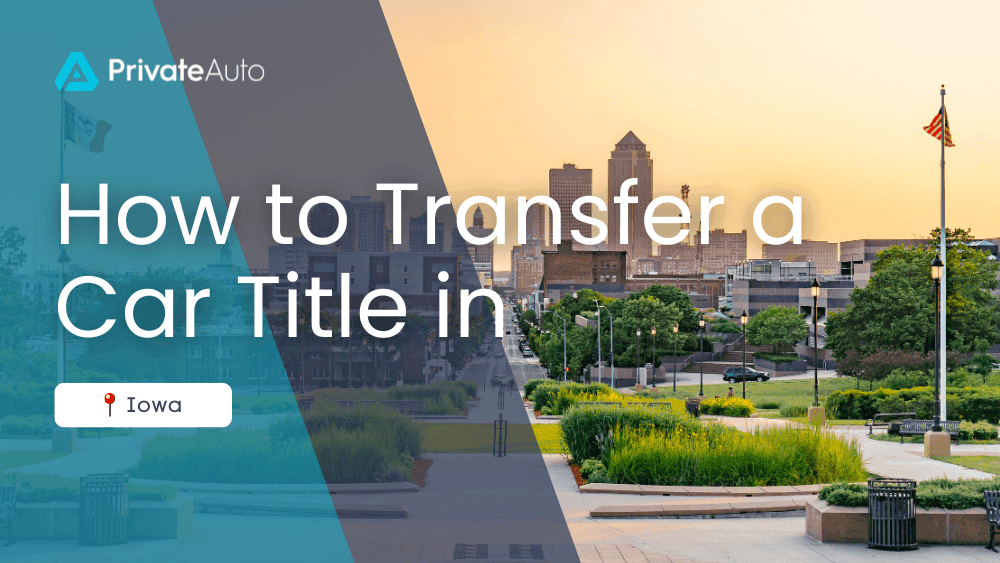 How to Transfer a Car Title in Iowa