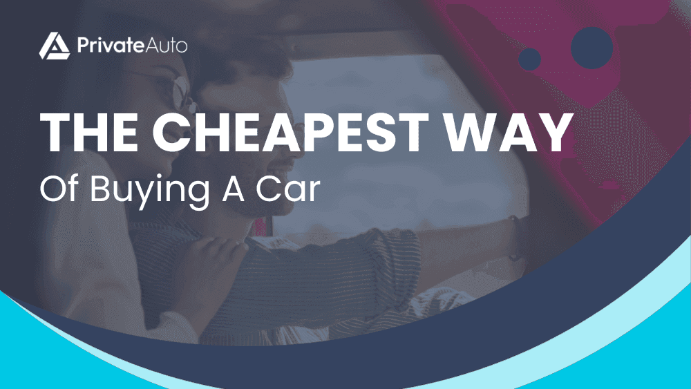 The Cheapest way of buying a car