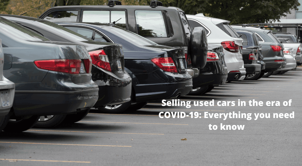 Selling used cars in the era of COVID-19: Everything you need to know