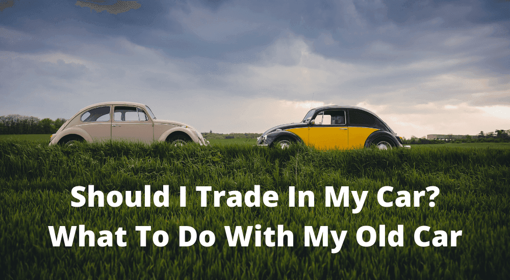 Should I Trade In My Car?