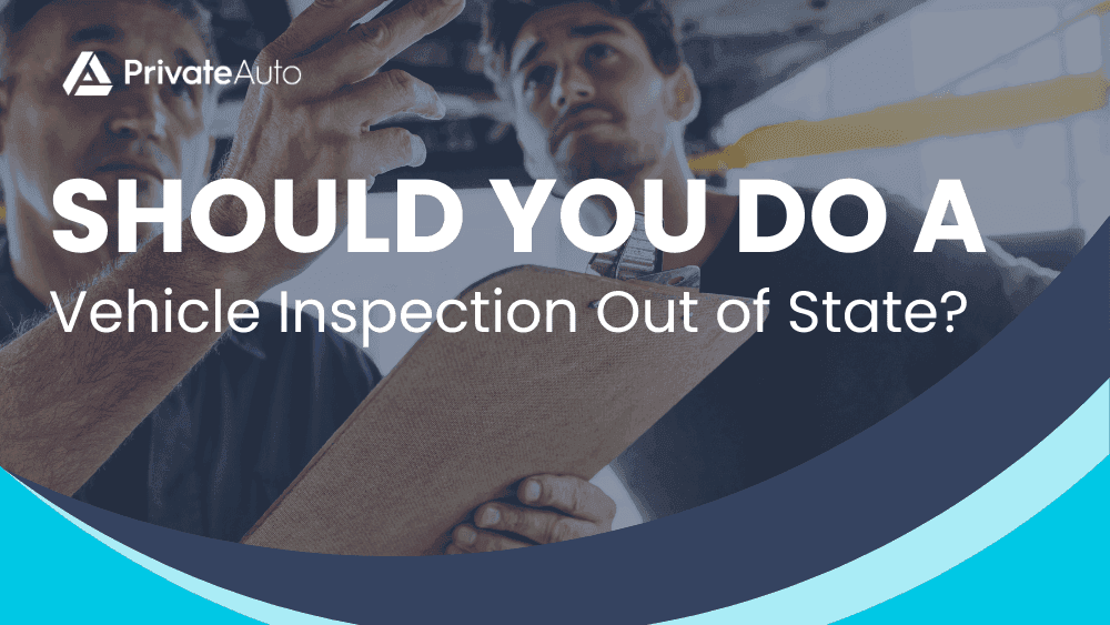 Should you do a vehicle inspection out of state?