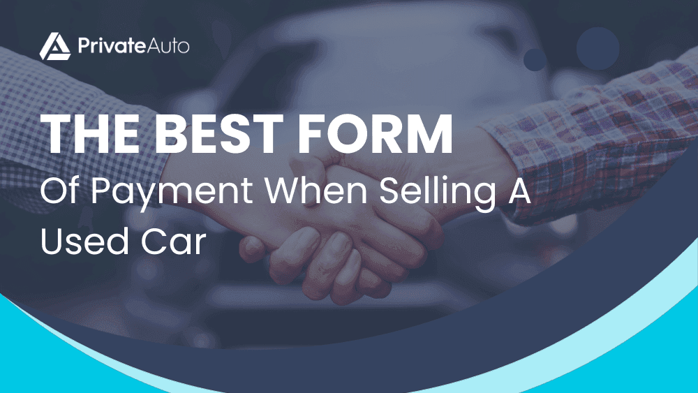 The Best Form Of Payment When Selling A Used Car