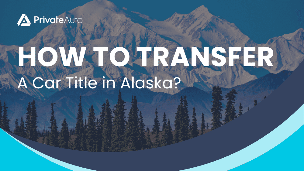 Image Highlighting How to Transfer a Car Title in Alaska