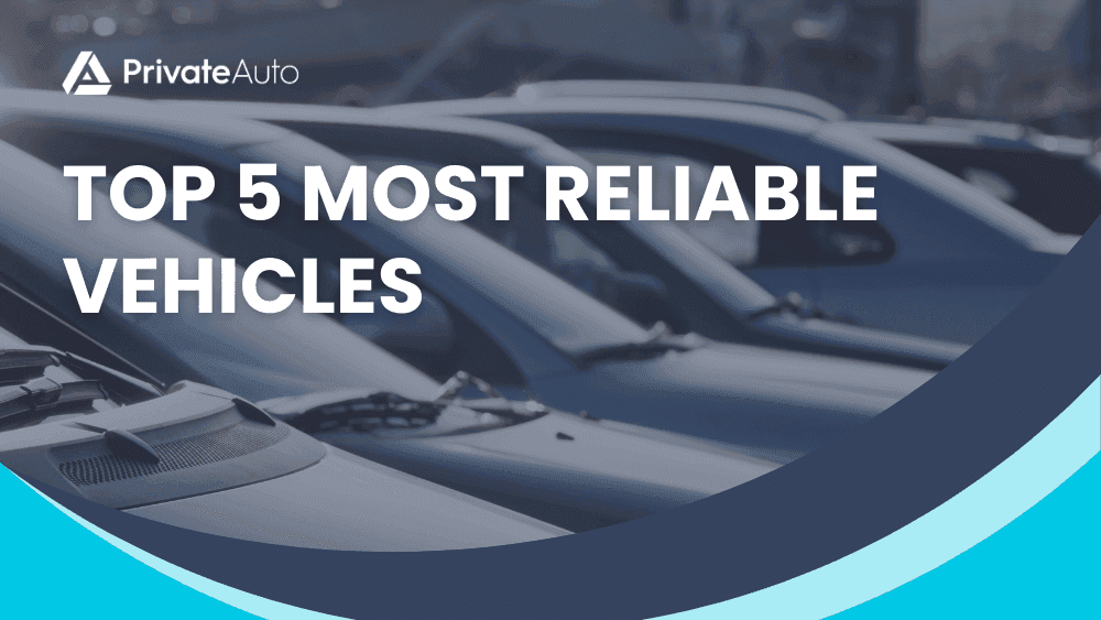 Top 5 Most Reliable Vehicles