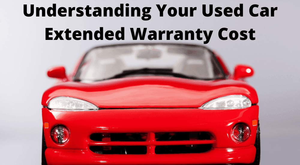 Understanding Your Used Car Extended Warranty Cost