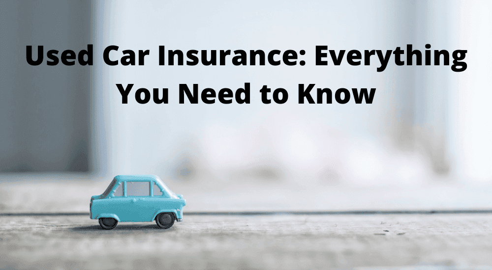 Used Car Insurance: Everything You Need to Know
