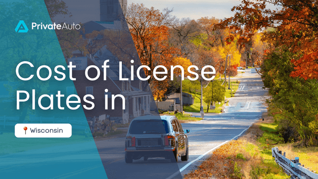 How Much Do Wisconsin License Plates Cost? | PrivateAuto