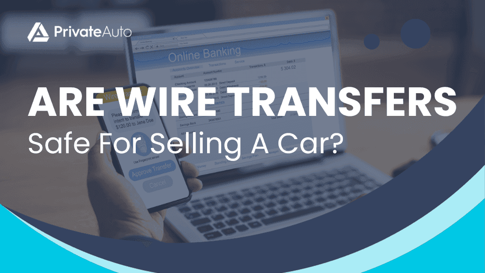 Are wire transfers safe for selling a car?