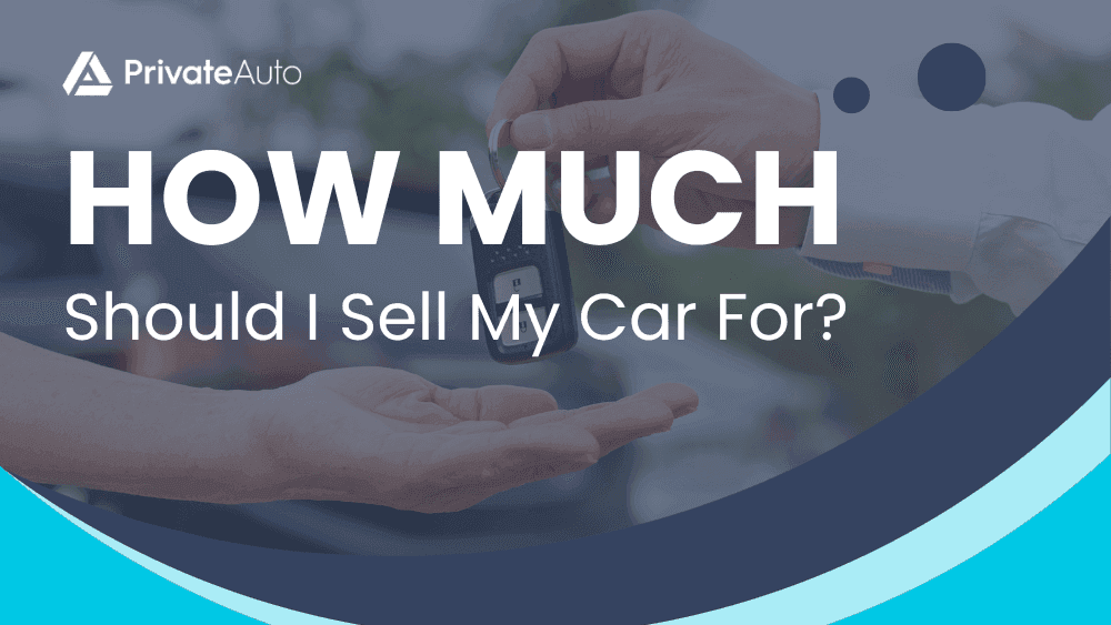 How much should I sell my car for?