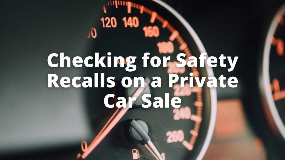 Checking for Safety Recalls on a Private Car Sale
