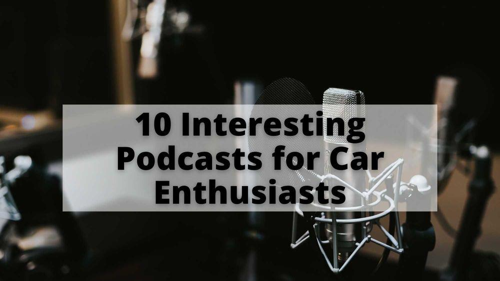 10 Interesting Podcasts for Car Enthusiasts