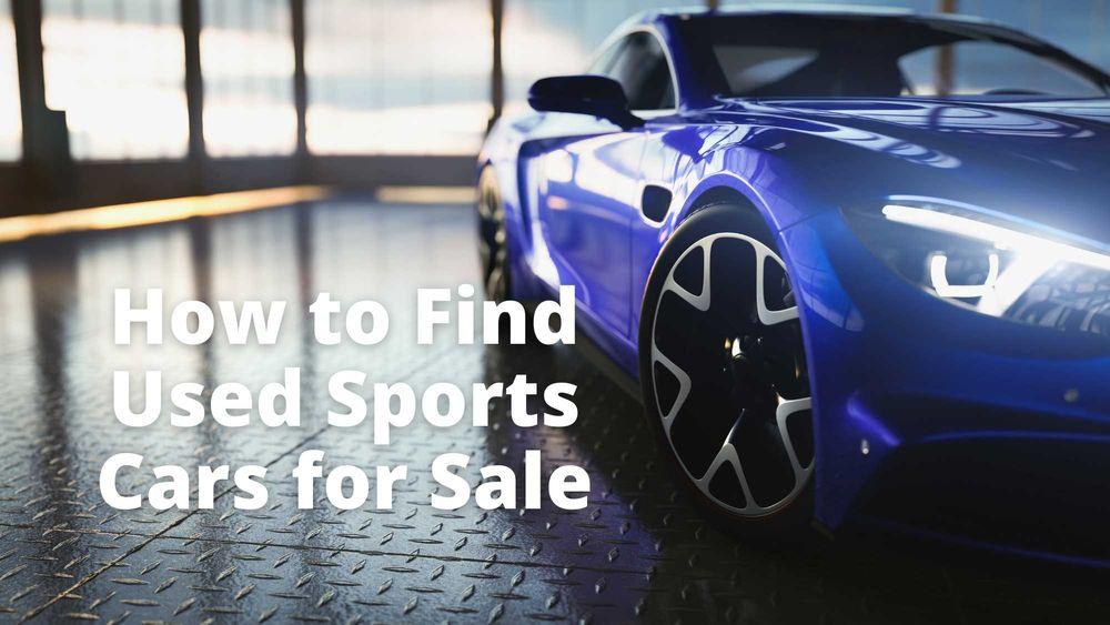 How to Find Used Sports Cars for Sale