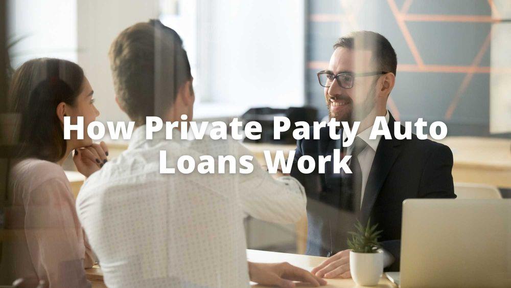 How Private Party Auto Loans Work
