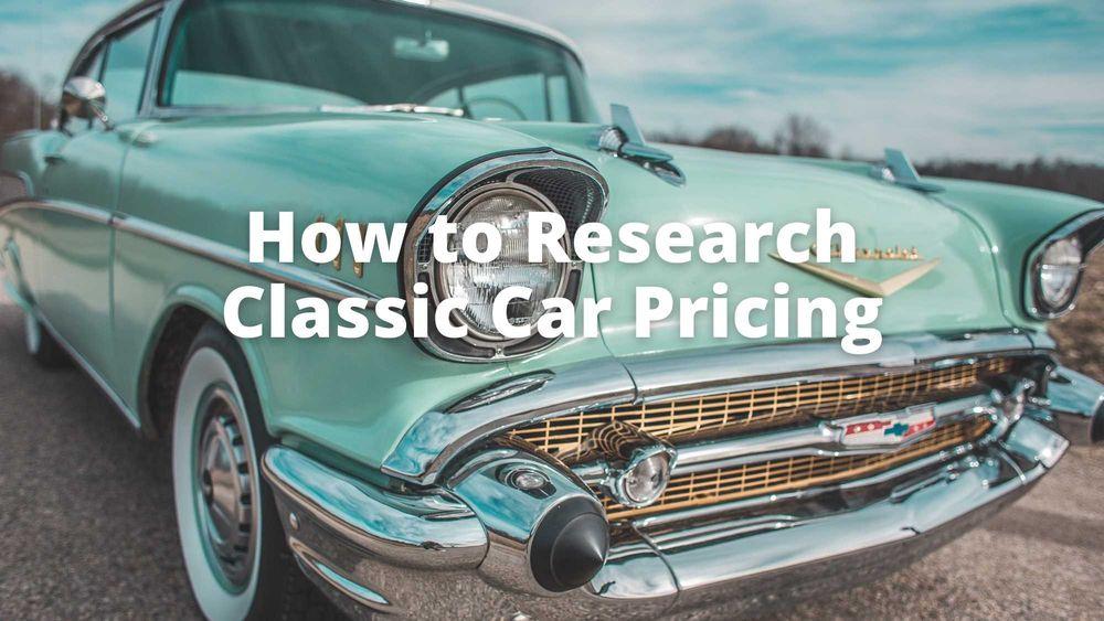 How to Research Classic Car Pricing
