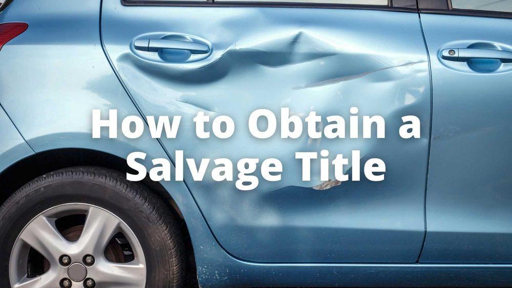 How to Obtain a Salvage Title