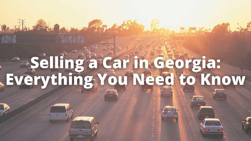 Selling a Car in Georgia: Everything You Need to Know