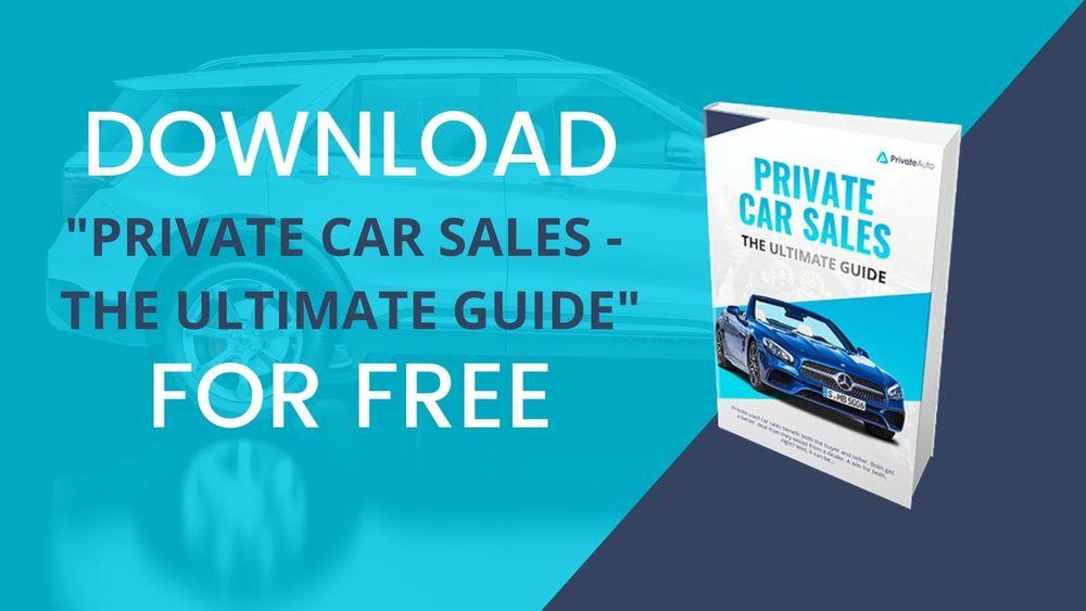 Private Car Sales - The Ultimate Guide