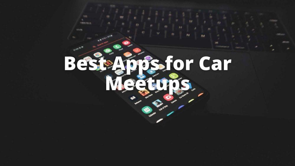 Best Apps for Car Meetups