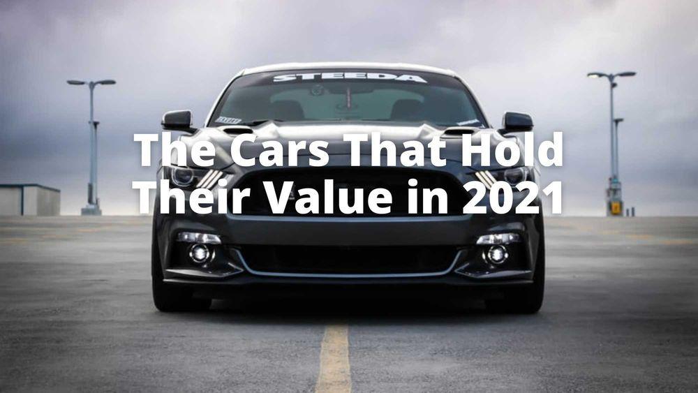 The Cars That Hold Their Value in 2021