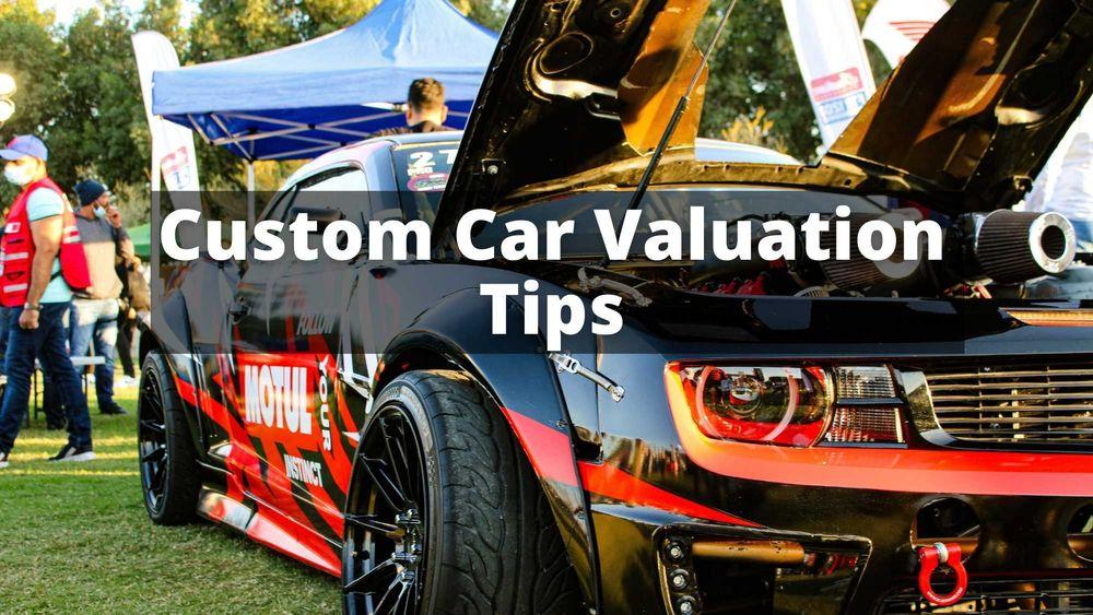 Custom Car Valuation Tips