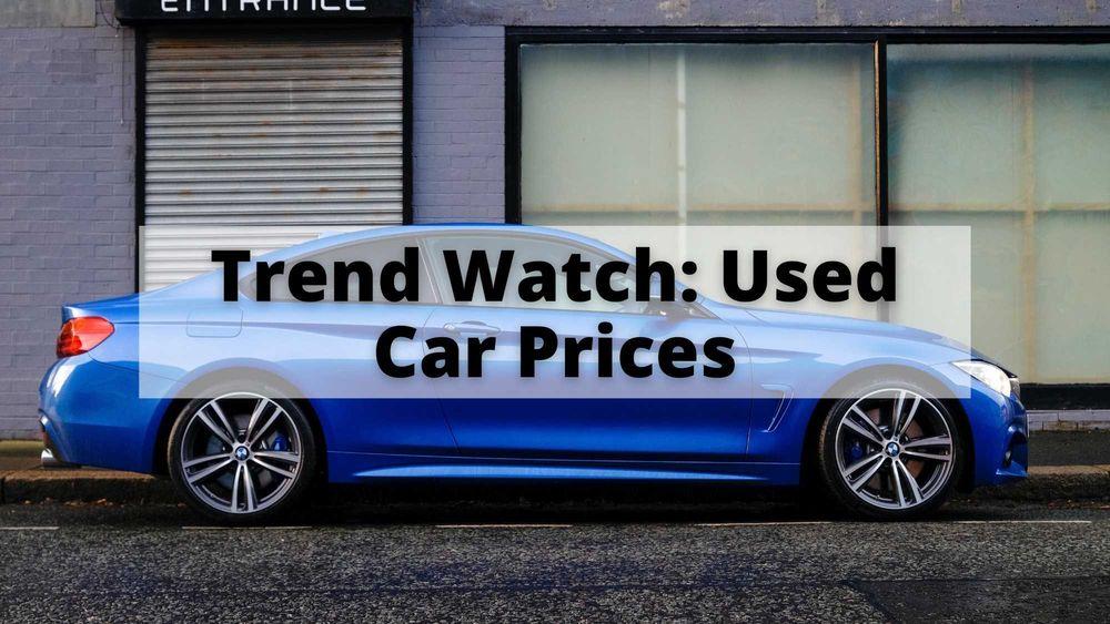 Trend Watch: Used Car Prices